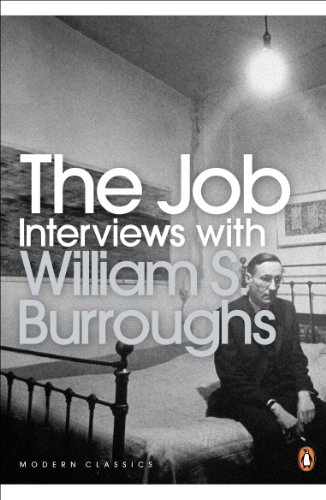 The Job: Interviews with William S. Burroughs (Penguin Modern Classics)